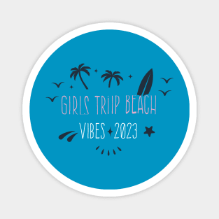 Cool GIRLS TRIP BEACH VIBES 2023, amazing design Girls trip Magnet